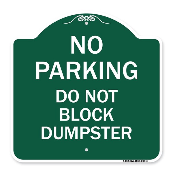 No Parking-Do Not Block Dumpster, Green & White Aluminum Sign, 18" x 18", GW-1818-23813